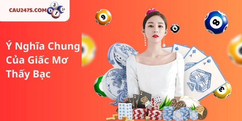 Ý Nghĩa Chung Của Giấc Mơ Thấy Bạc