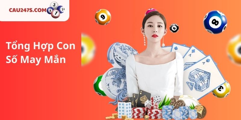 Tổng Hợp Con Số May Mắn