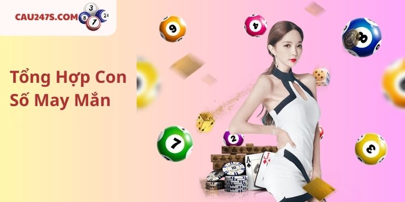 Tổng Hợp Con Số May Mắn