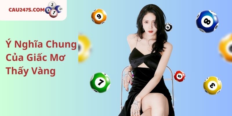 Ý Nghĩa Chung Của Giấc Mơ Thấy Vàng