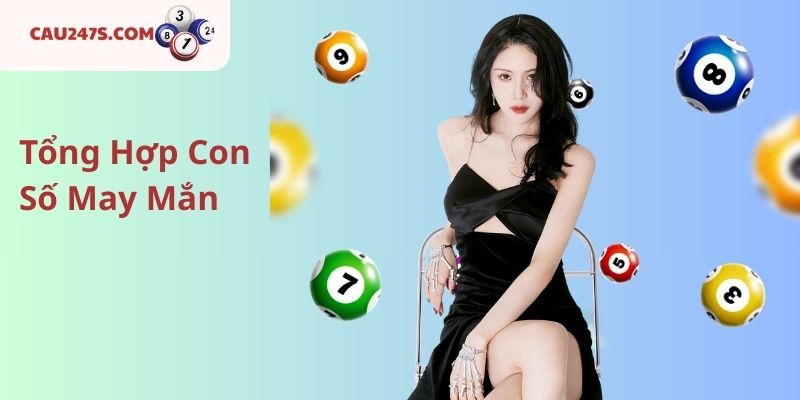 Tổng Hợp Con Số May Mắn