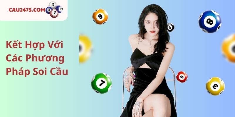 Kết Hợp Với Các Phương Pháp Soi Cầu