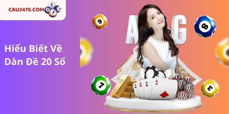 Hiểu Biết Về Dàn Đề 20 Số