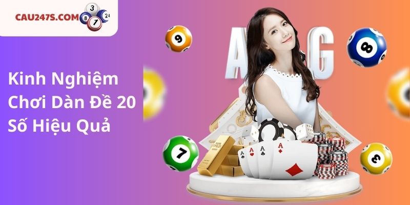 Kinh Nghiệm Chơi Dàn Đề 20 Số Hiệu Quả