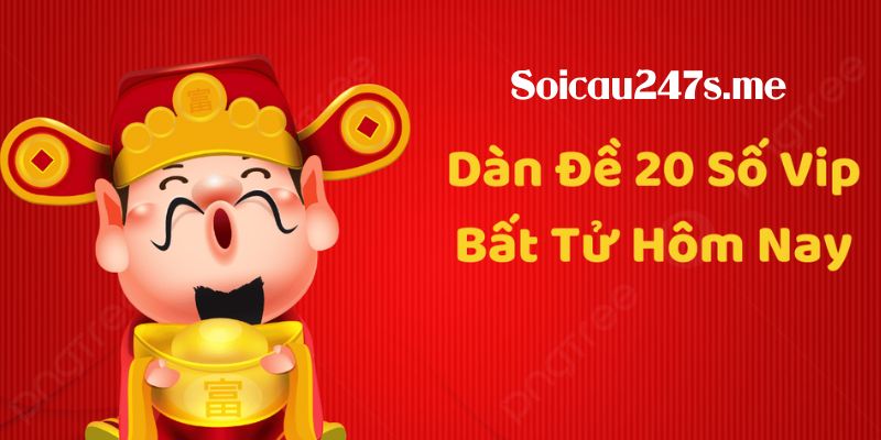 Bắt cầu dàn đề 20 số hôm nay