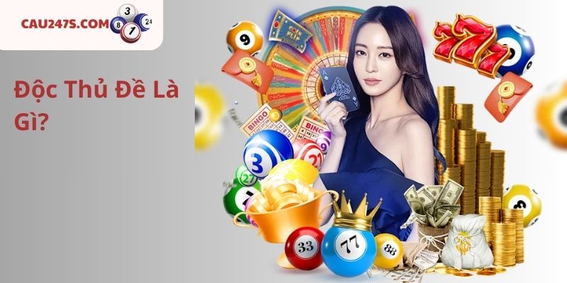 Độc Thủ Đề Là Gì?
