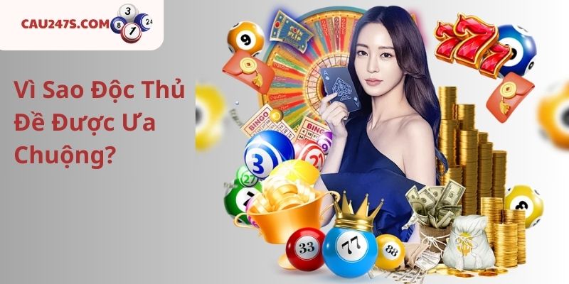 Vì Sao Độc Thủ Đề Được Ưa Chuộng?