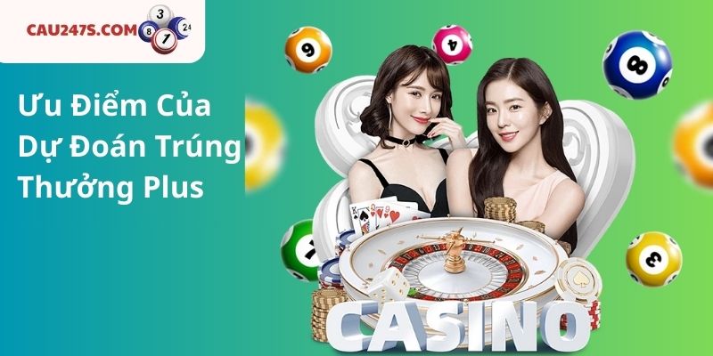 5. Ưu Điểm Của Dự Đoán Trúng Thưởng Plus