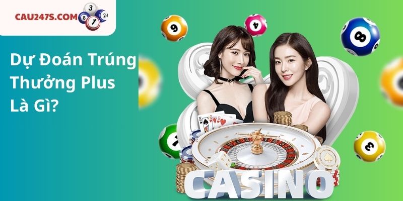 1. Dự Đoán Trúng Thưởng Plus Là Gì?