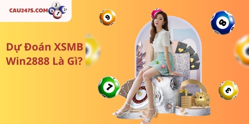 Dự Đoán XSMB Win2888 Là Gì?