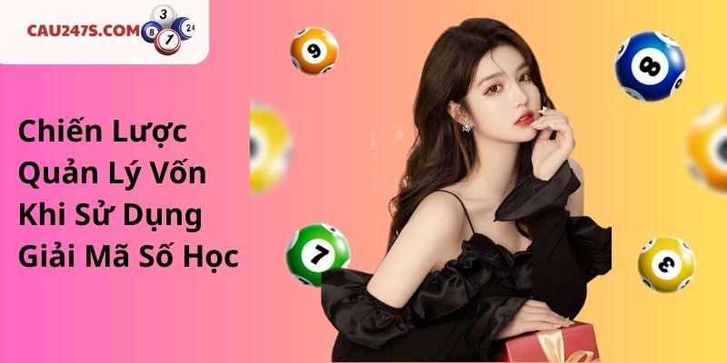 Chiến Lược Quản Lý Vốn Khi Sử Dụng Giải Mã Số Học