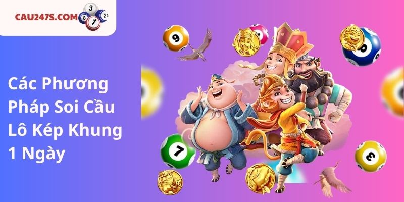 Các Phương Pháp Soi Cầu Lô Kép Khung 1 Ngày