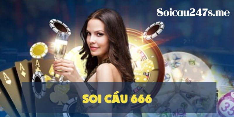 Lưu ý các kinh nghiệm chơi soi cầu 666 từ cao thủ
