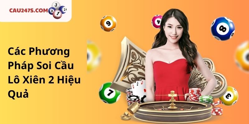 Các Phương Pháp Soi Cầu Lô Xiên 2 Hiệu Quả