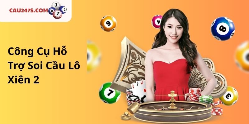 Công Cụ Hỗ Trợ Soi Cầu Lô Xiên 2