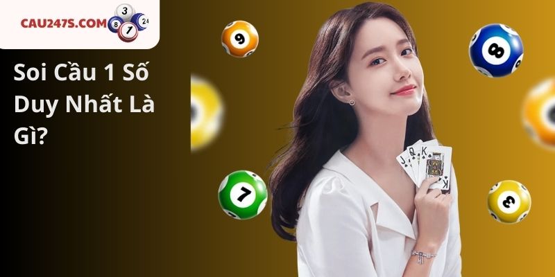 Soi Cầu 1 Số Duy Nhất Là Gì?