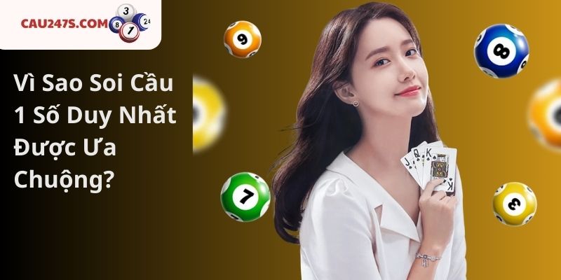 Vì Sao Soi Cầu 1 Số Duy Nhất Được Ưa Chuộng?
