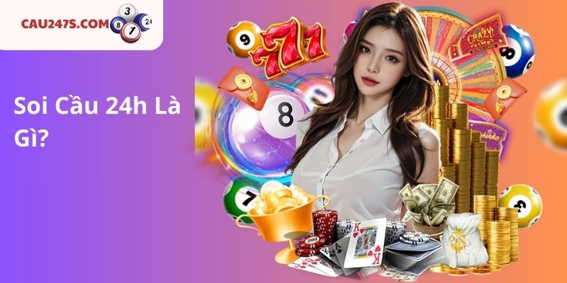 Soi Cầu 24h Là Gì?