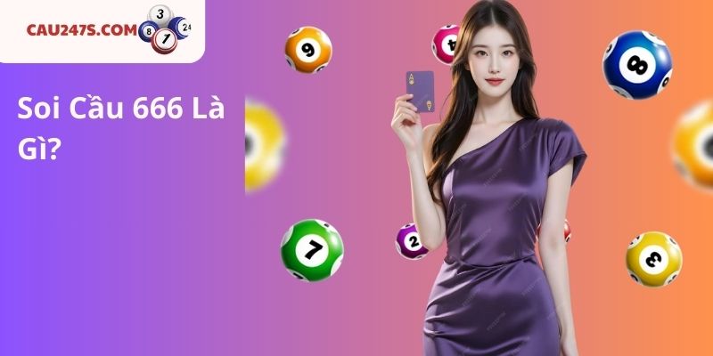 Soi Cầu 666 Là Gì?