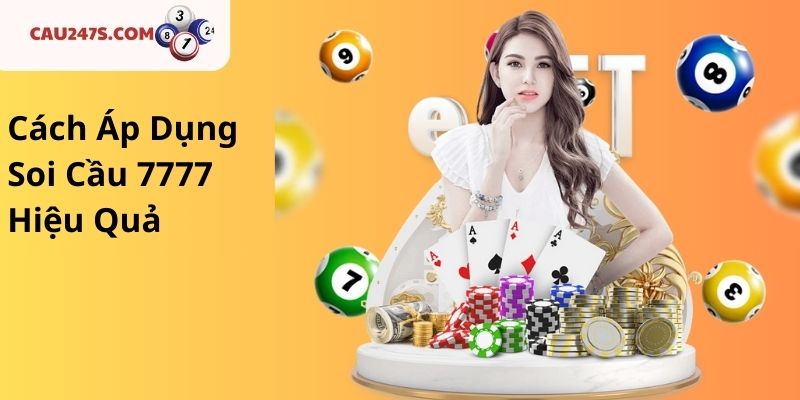 Cách Áp Dụng Soi Cầu 7777 Hiệu Quả