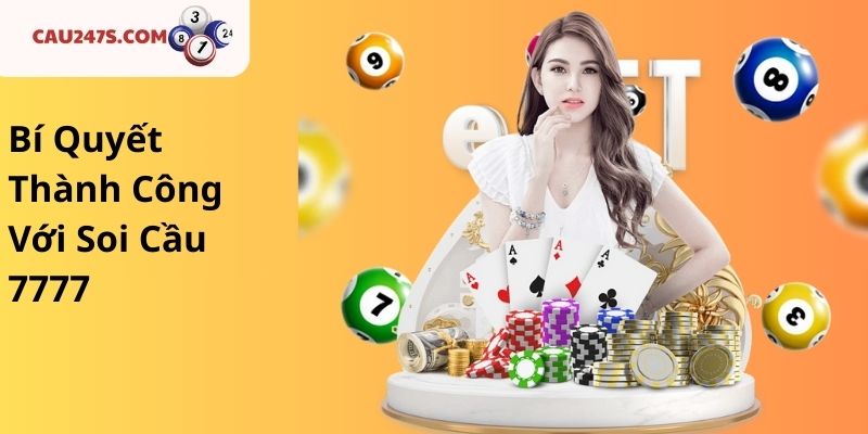 Bí Quyết Thành Công Với Soi Cầu 7777