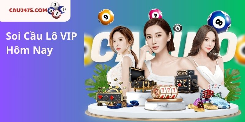 Soi Cầu Lô VIP Hôm Nay