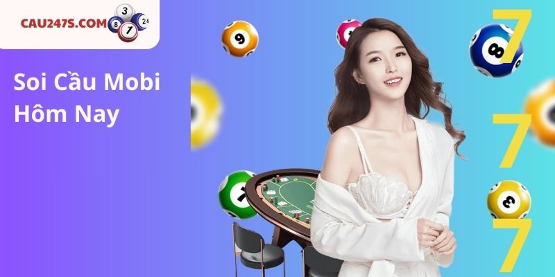 Soi Cầu Mobi Hôm Nay