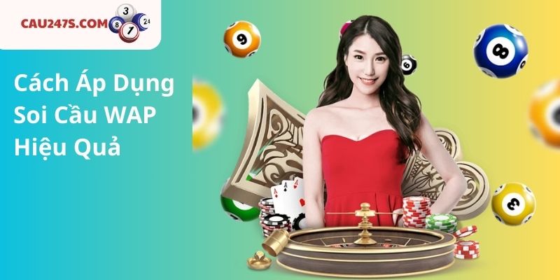 Cách Áp Dụng Soi Cầu WAP Hiệu Quả