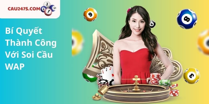 Bí Quyết Thành Công Với Soi Cầu WAP