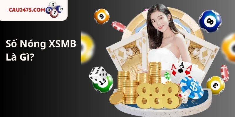 Số Nóng XSMB Là Gì?