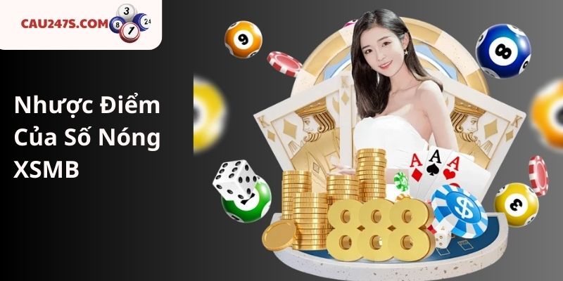 Nhược Điểm Của Số Nóng XSMB