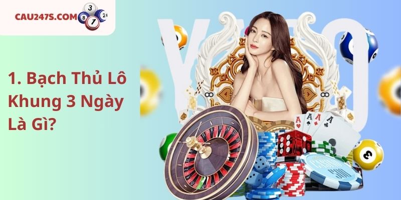 1. Bạch Thủ Lô Khung 3 Ngày Là Gì?