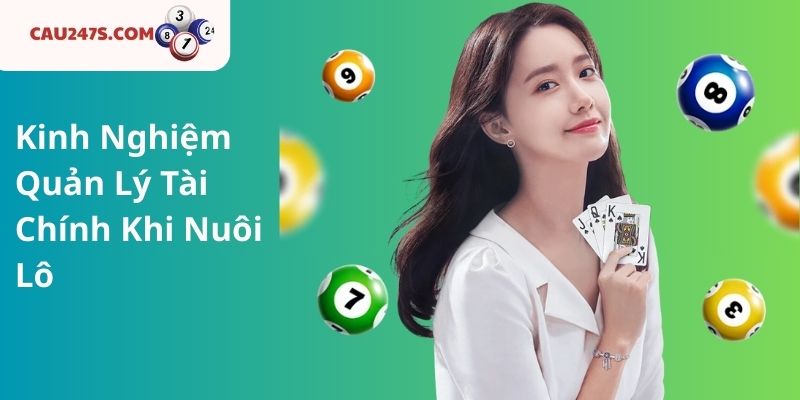 Kinh Nghiệm Quản Lý Tài Chính Khi Nuôi Lô