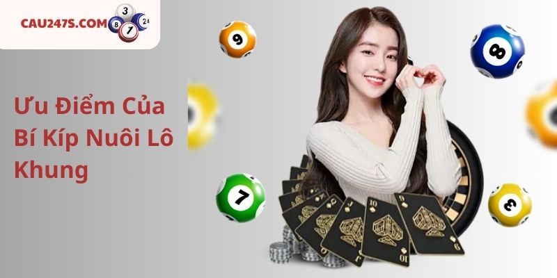 Ưu Điểm Của Bí Kíp Nuôi Lô Khung