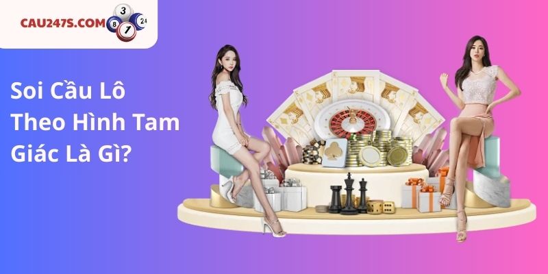 Soi Cầu Lô Theo Hình Tam Giác Là Gì?