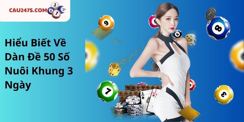 Hiểu Biết Về Dàn Đề 50 Số Nuôi Khung 3 Ngày