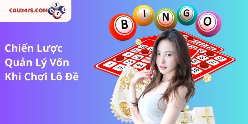 Chiến Lược Quản Lý Vốn Khi Chơi Lô Đề