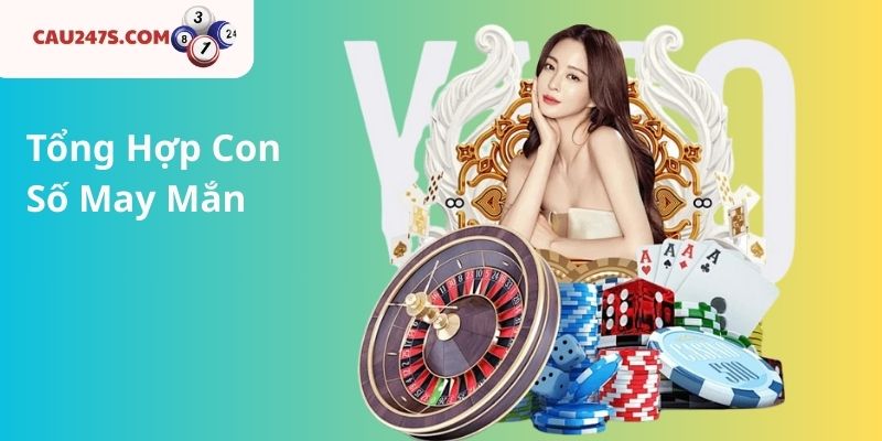 Tổng Hợp Con Số May Mắn