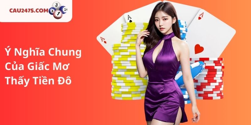 Ý Nghĩa Chung Của Giấc Mơ Thấy Tiền Đô