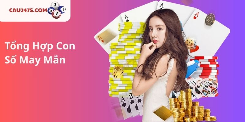 Tổng Hợp Con Số May Mắn