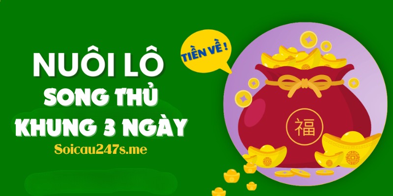 Để nuôi lô song thủ khung 3 ngày hiệu quả, anh em cần biết chọn cặp số ngon