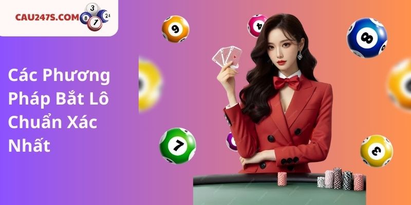Các Phương Pháp Bắt Lô Chuẩn Xác Nhất