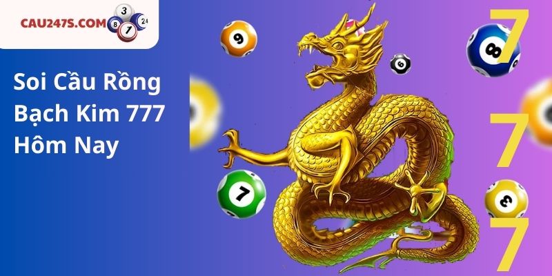 Soi Cầu Rồng Bạch Kim 777 Hôm Nay