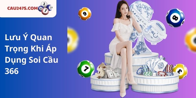 Lưu Ý Quan Trọng Khi Áp Dụng Soi Cầu 366