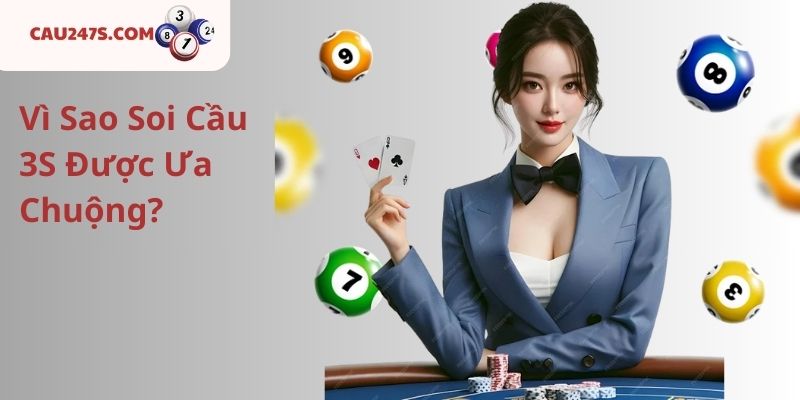 Vì Sao Soi Cầu 3S Được Ưa Chuộng?