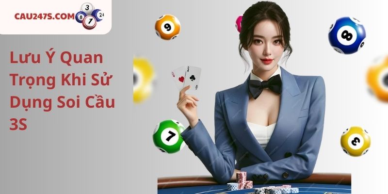 Lưu Ý Quan Trọng Khi Sử Dụng Soi Cầu 3S