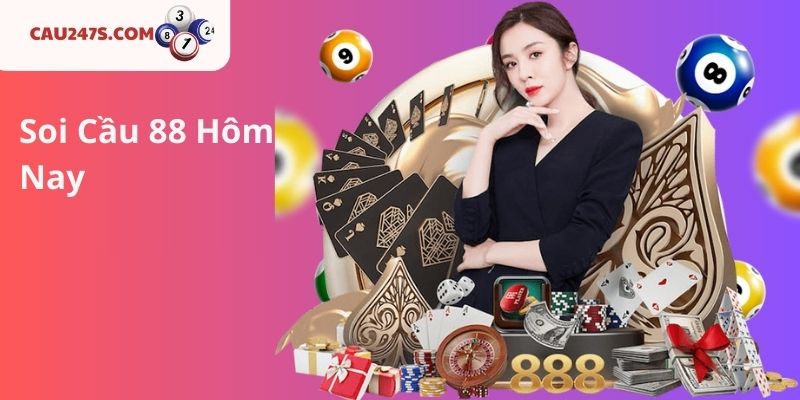 Soi Cầu 88 Hôm Nay