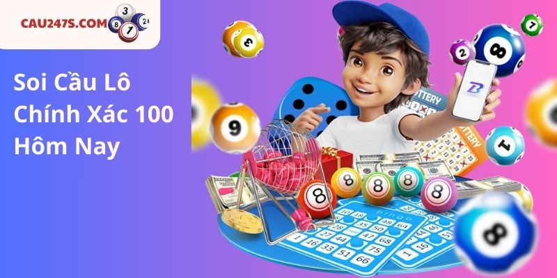 Soi Cầu Lô Chính Xác 100 Hôm Nay