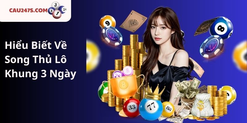 Hiểu Biết Về Song Thủ Lô Khung 3 Ngày