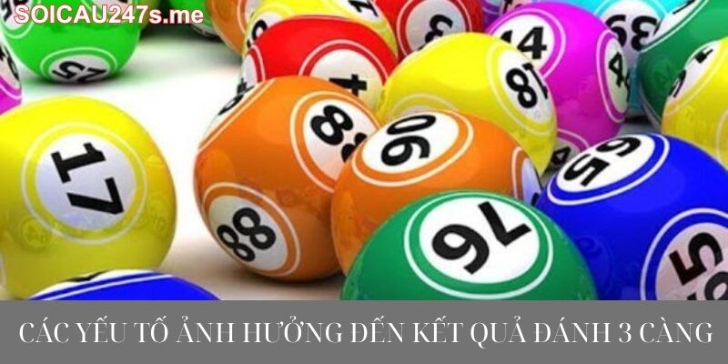 Các Yếu Tố Ảnh Hưởng Đến Kết Quả Đánh 3 Càng
